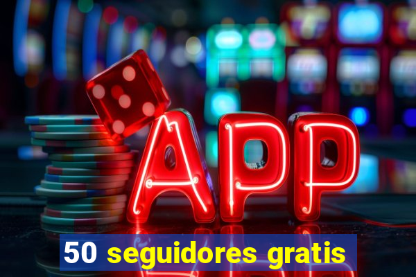 50 seguidores gratis